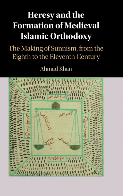 Heresy and the Formation of Medieval Islamic Orthodoxy