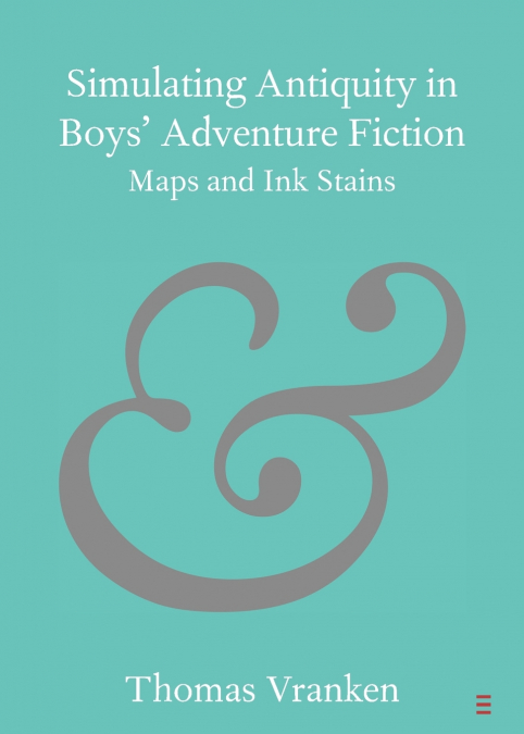 Simulating Antiquity in Boys’ Adventure Fiction