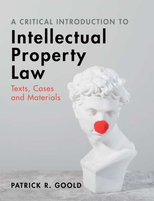 A Critical Introduction to Intellectual Property Law