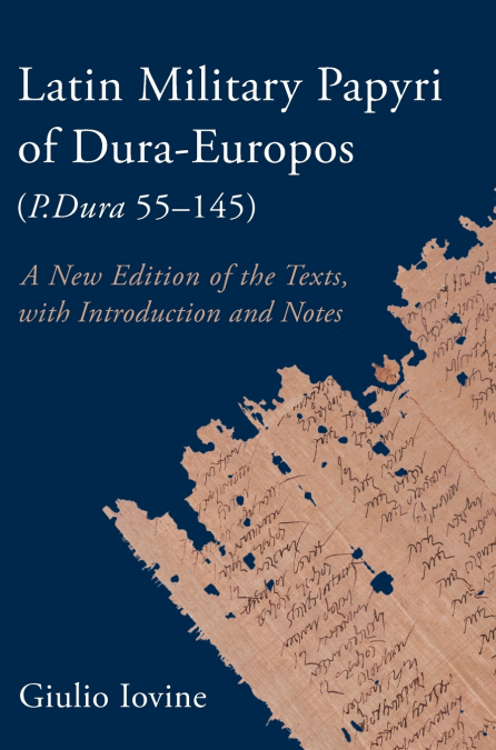 Latin Military Papyri of Dura-Europos (P.Dura 55-145)