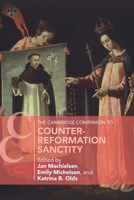 The Cambridge Companion to Counter-Reformation Sanctity
