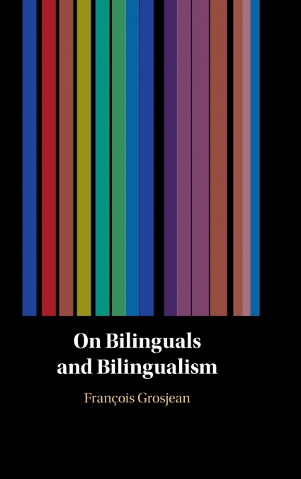 On Bilinguals and Bilingualism