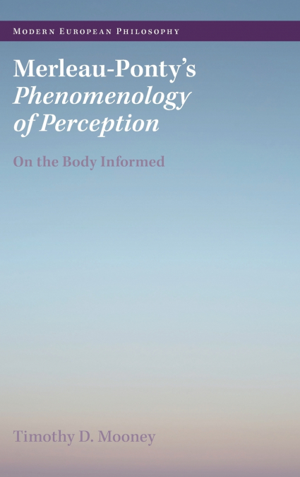 Merleau-Ponty’s Phenomenology of Perception