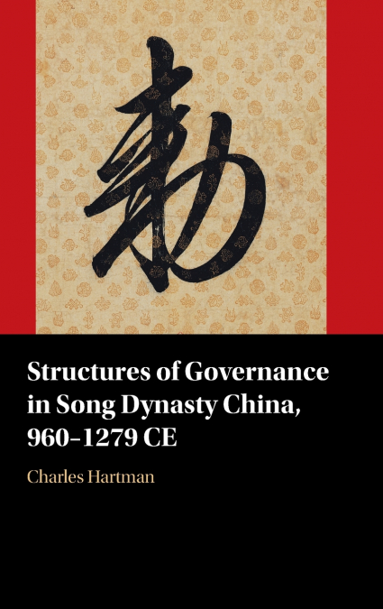 Structures of Governance in Song Dynasty China, 960-1279 CE