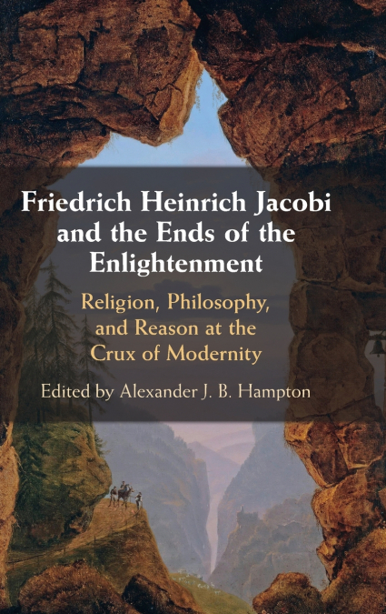 Friedrich Heinrich Jacobi and the Ends of the Enlightenment