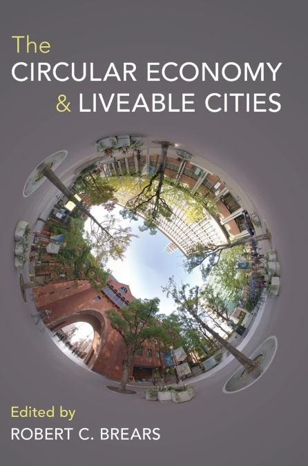 The Circular Economy and Liveable Cities