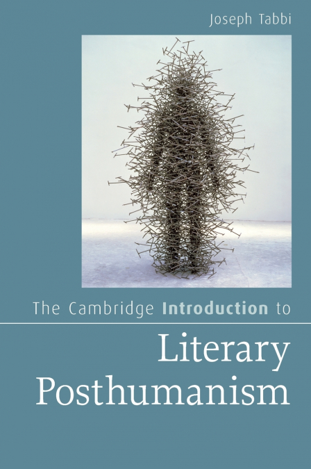 The Cambridge Introduction to Literary Posthumanism