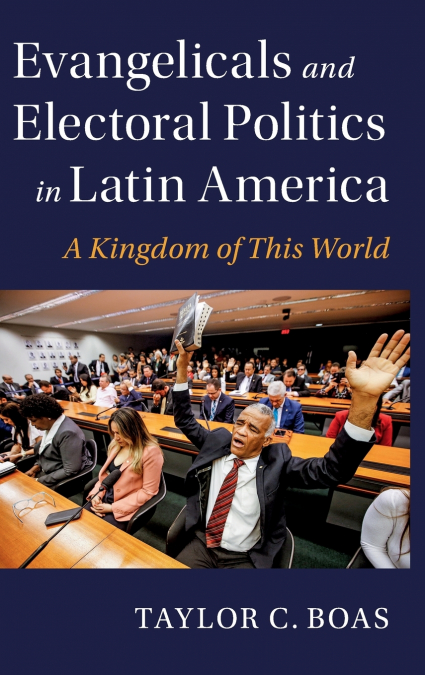 Evangelicals and Electoral Politics in Latin America
