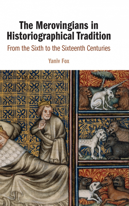 The Merovingians in Historiographical Tradition