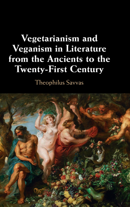 Vegetarianism and Veganism in Literature from the Ancients to the Twenty-First Century