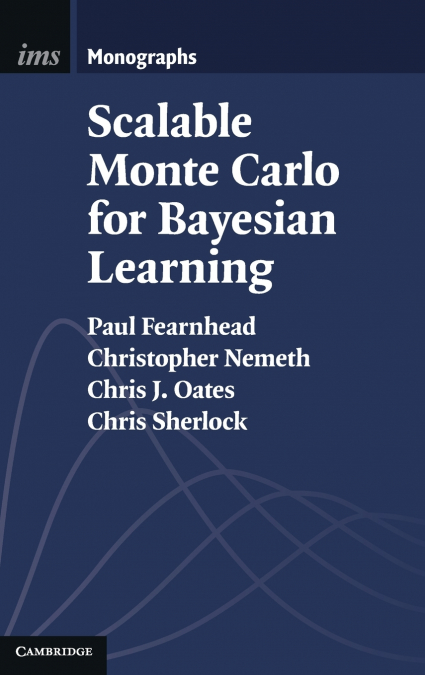 Scalable Monte Carlo for Bayesian Learning