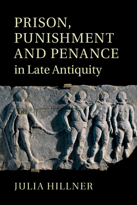 Prison, Punishment and Penance in Late Antiquity