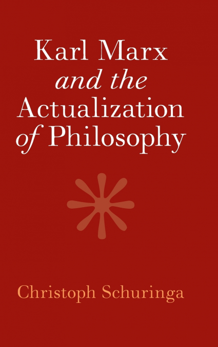 Karl Marx and the Actualization of Philosophy