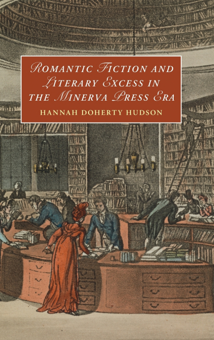 Romantic Fiction and Literary Excess in the Minerva Press Era