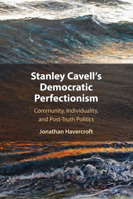 Stanley Cavell’s Democratic Perfectionism
