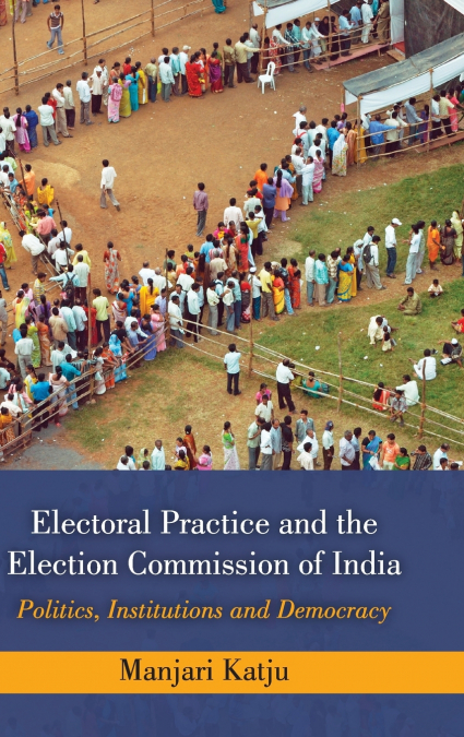 Electoral Practice and the Election Commission of India