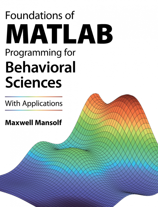 Foundations of MATLAB Programming for Behavioral Sciences