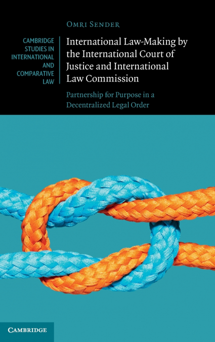 International Law-Making by the International Court of Justice and International Law Commission