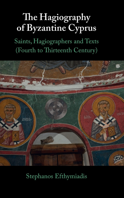 The Hagiography of Byzantine Cyprus