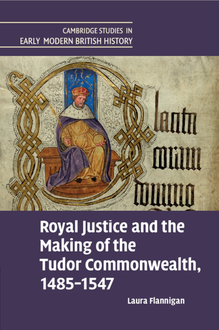 Royal Justice and the Making of the Tudor Commonwealth, 1485-1547