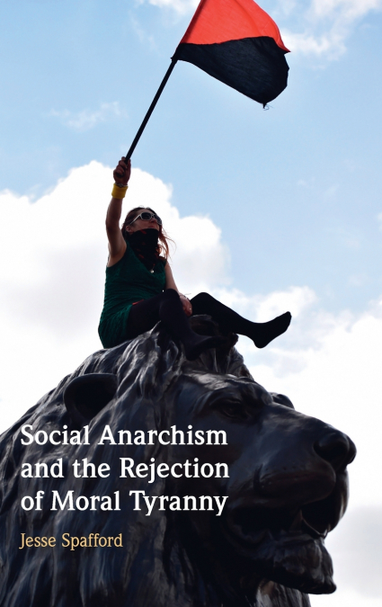 Social Anarchism and the Rejection of Moral Tyranny