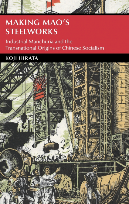 Making Mao’s Steelworks