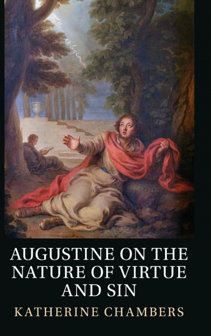 Augustine on the Nature of Virtue and Sin