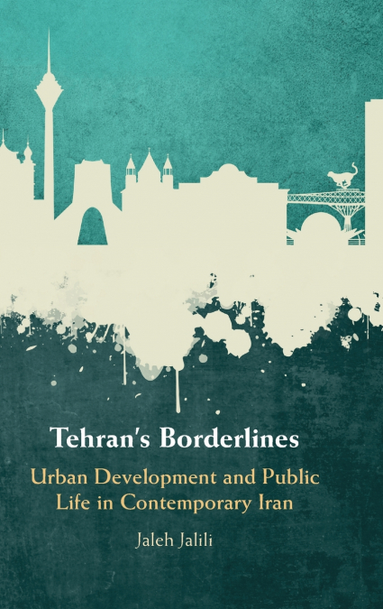 Tehran’s Borderlines