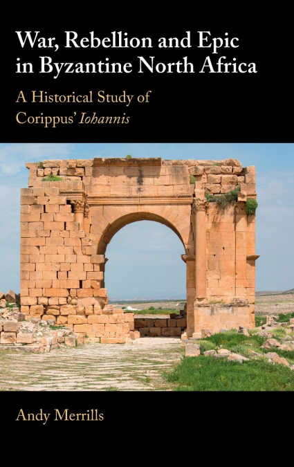 War, Rebellion and Epic in Byzantine North Africa