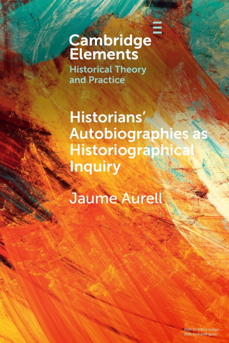 Historians’ Autobiographies as Historiographical Inquiry