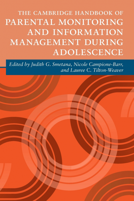 The Cambridge Handbook of Parental Monitoring and Information Management during Adolescence