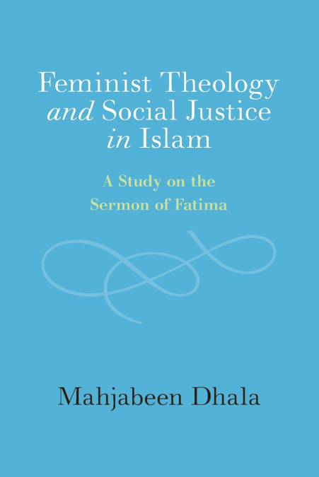 Feminist Theology and Social Justice in Islam