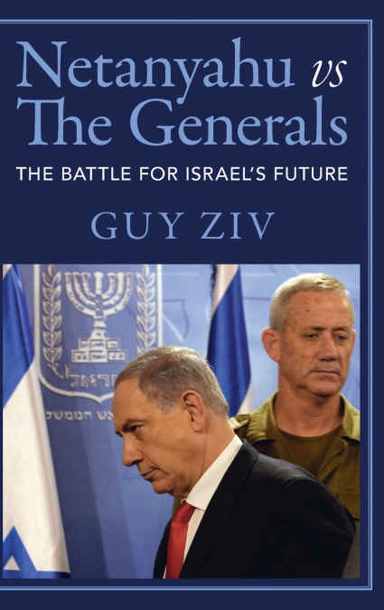 Netanyahu vs The Generals