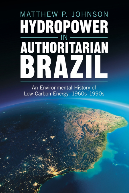 Hydropower in Authoritarian Brazil