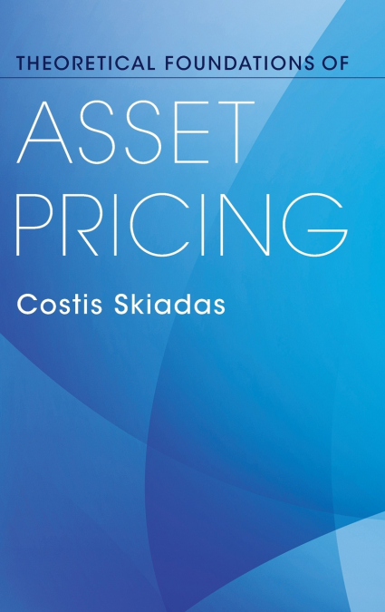 Theoretical Foundations of Asset Pricing