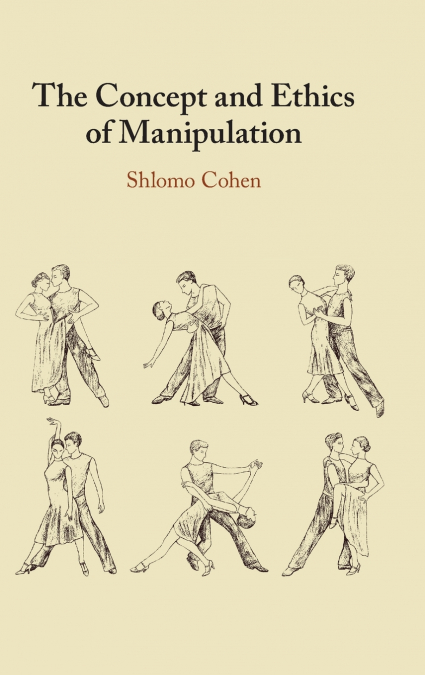 The Concept and Ethics of Manipulation