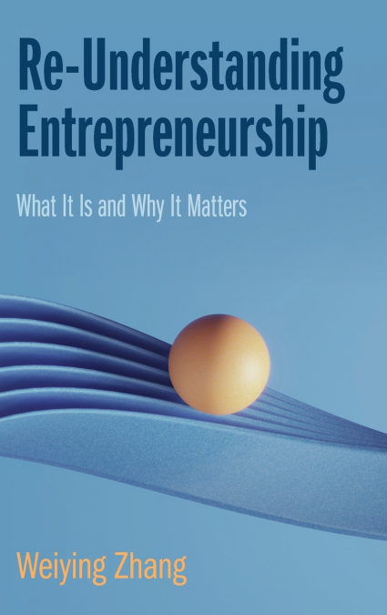 Re-Understanding Entrepreneurship