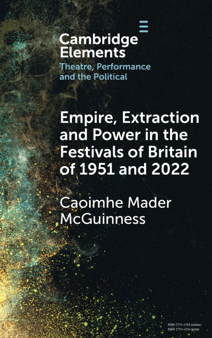 Empire, Extraction and Power in the Festivals of Britain of 1951 and 2022