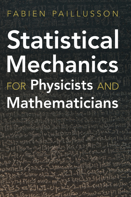 Statistical Mechanics for Physicists and Mathematicians