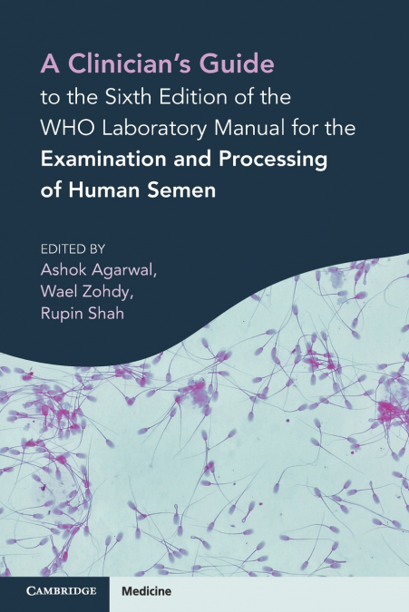 A Clinician’s Guide to the Sixth Edition of the WHO Laboratory Manual for the Examination and Processing of Human Semen