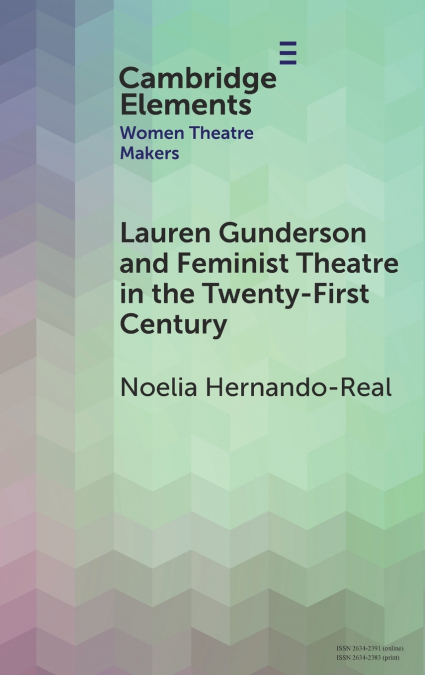Lauren Gunderson and Feminist Theatre in the Twenty-First Century