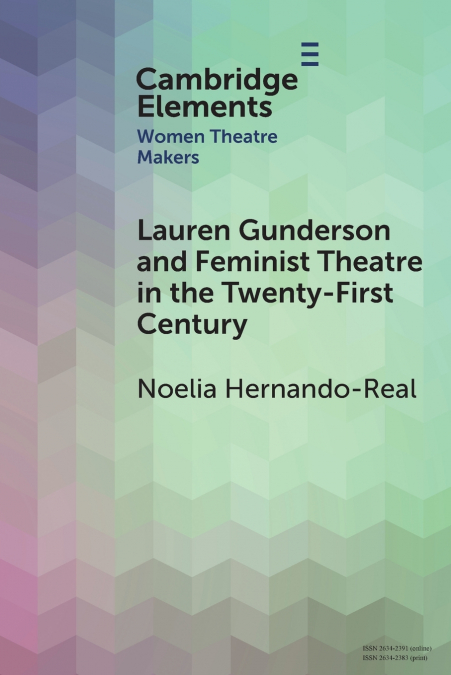 Lauren Gunderson and Feminist Theatre in the Twenty-First Century