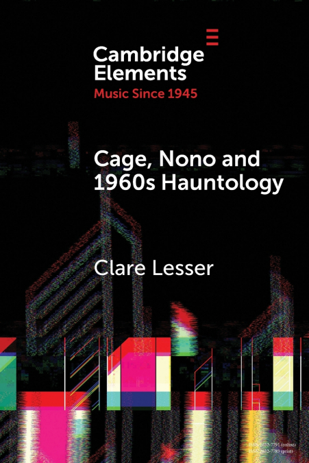 Cage, Nono and 1960s Hauntology