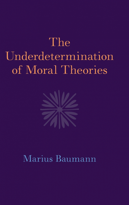 The Underdetermination of Moral Theories