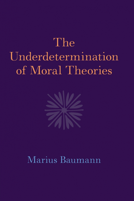 The Underdetermination of Moral Theories