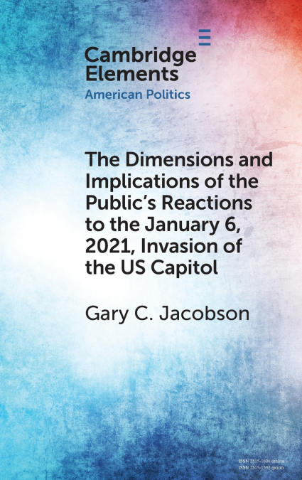 The Dimensions and Implications of the Public’s Reactions to the January 6, 2021, Invasion of the U.S. Capitol