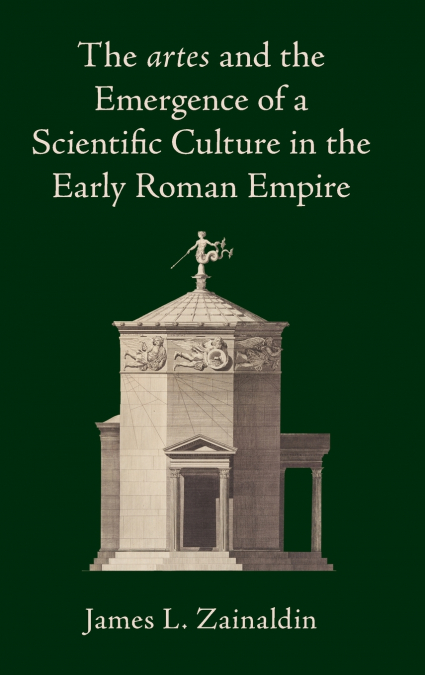 The artes and the Emergence of a Scientific Culture in the Early Roman Empire