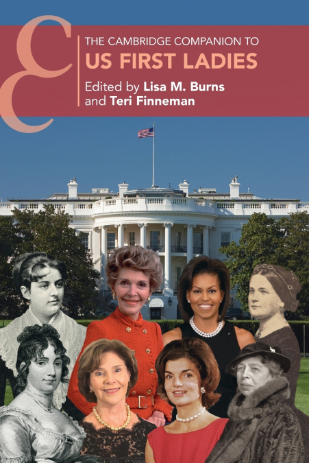 The Cambridge Companion to US First Ladies