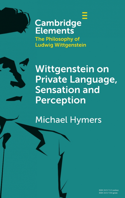 Wittgenstein on Private Language, Sensation and Perception