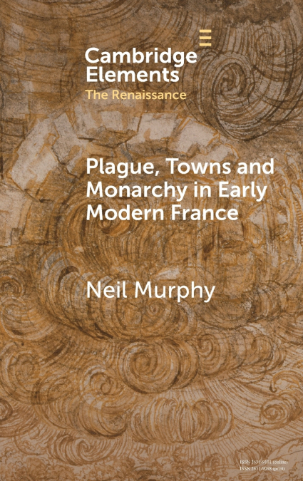 Plague, Towns and Monarchy in Early Modern France